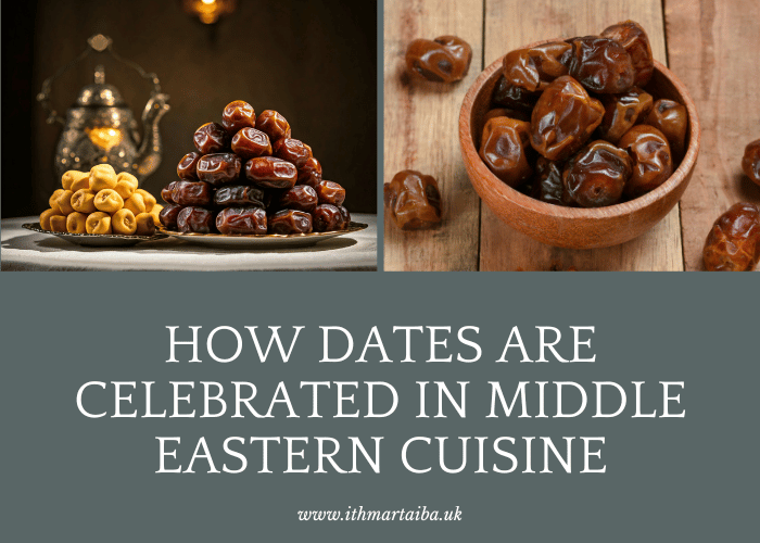 How Dates Are Celebrated in Middle Eastern Cuisine: