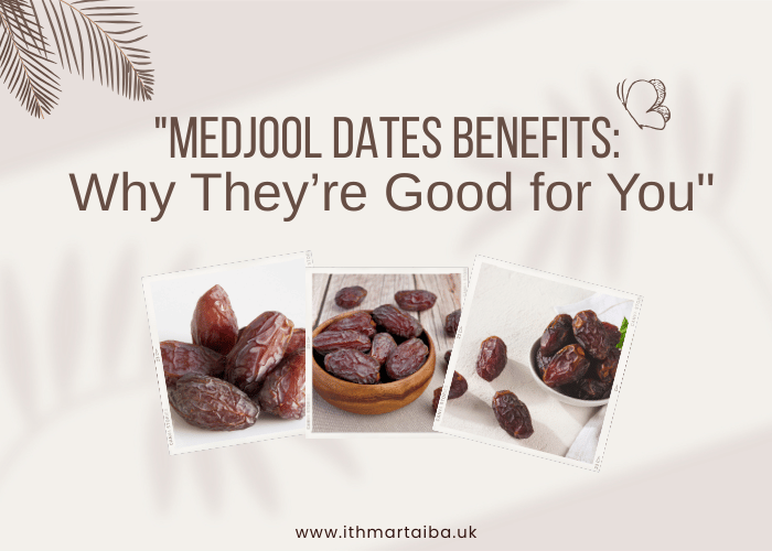 Medjool Dates Benefits: Why They’re Good for You