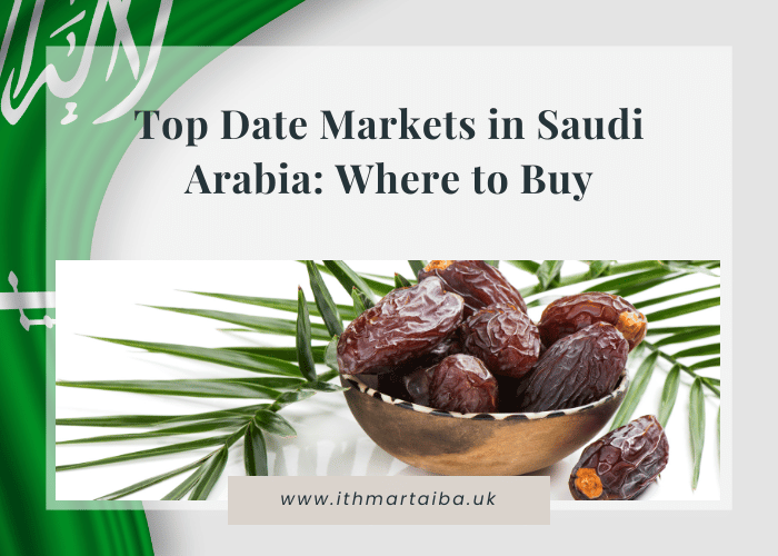 Top Date Markets in Saudi Arabia: Where to Buy