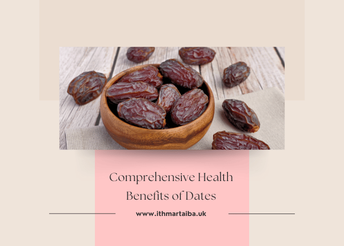 Comprehensive Health Benefits of Dates: