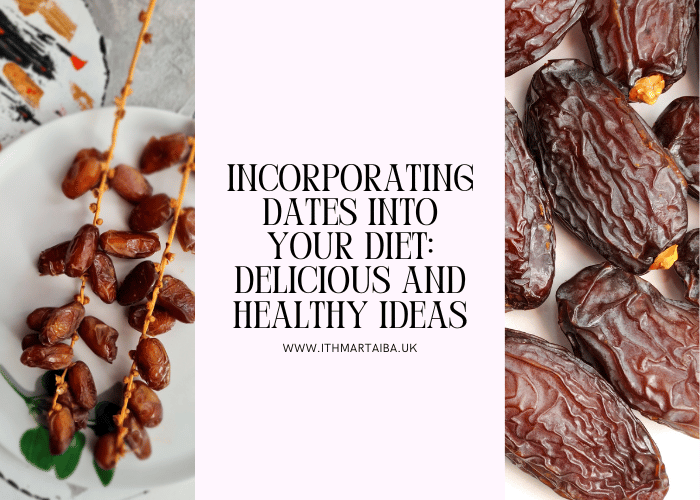 Incorporating Dates into Your Diet: Delicious and Healthy Ideas