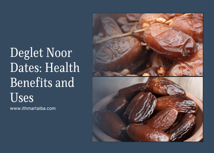 Deglet Noor Dates: Health Benefits and Uses