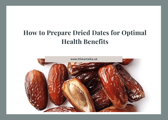 How to Prepare Dried Dates for Optimal Health Benefits