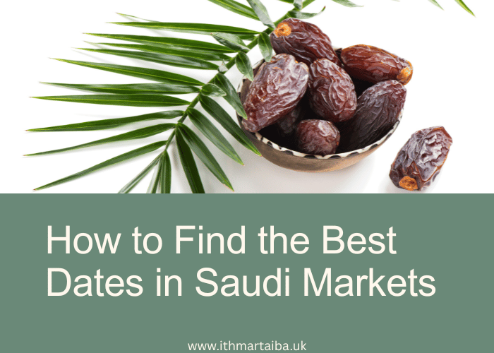 How to Find the Best Dates in Saudi Markets