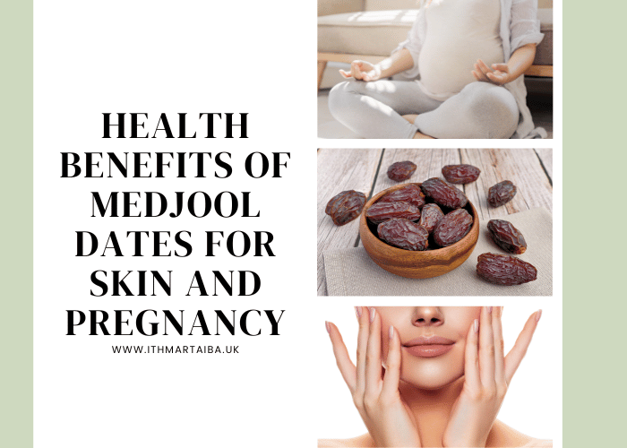 Health Benefits of Medjool Dates for Skin and Pregnancy