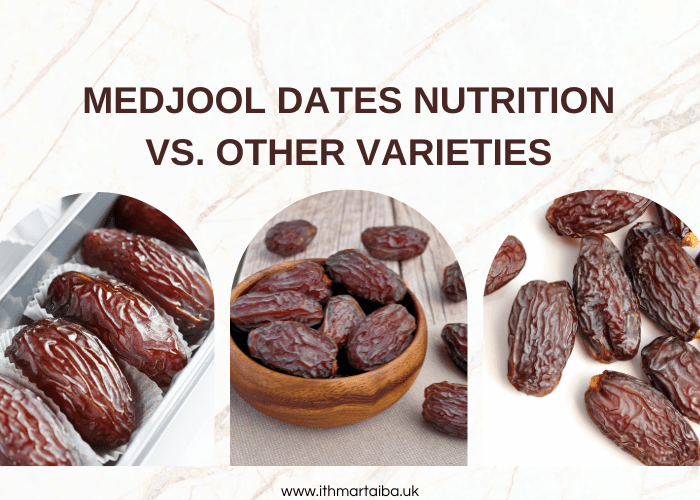 Medjool Dates Nutrition vs. Other Varieties