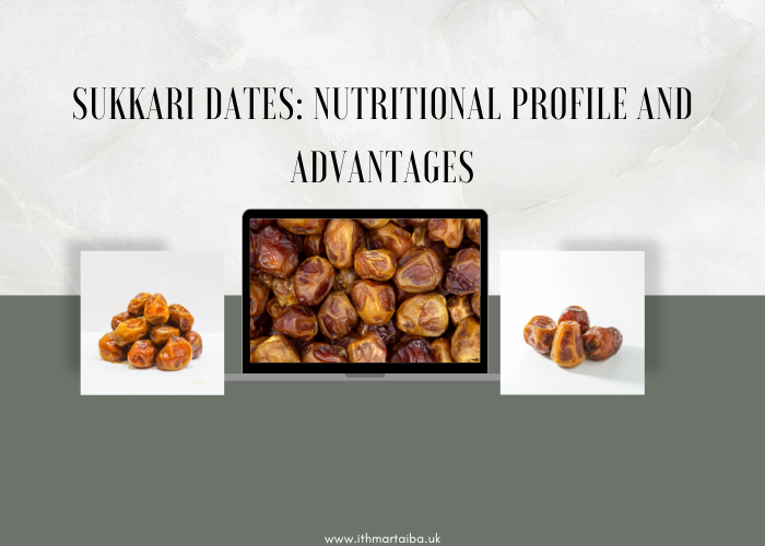 Sukkari Dates: Nutritional Profile and Advantages