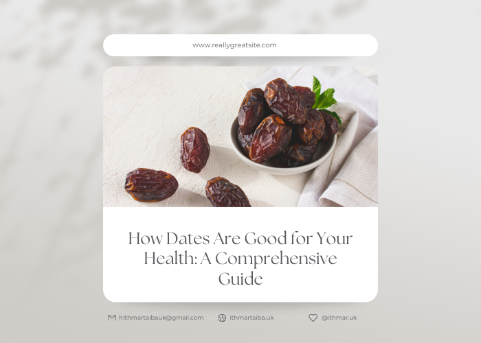 How Dates Are Good for Your Health: A Comprehensive Guide