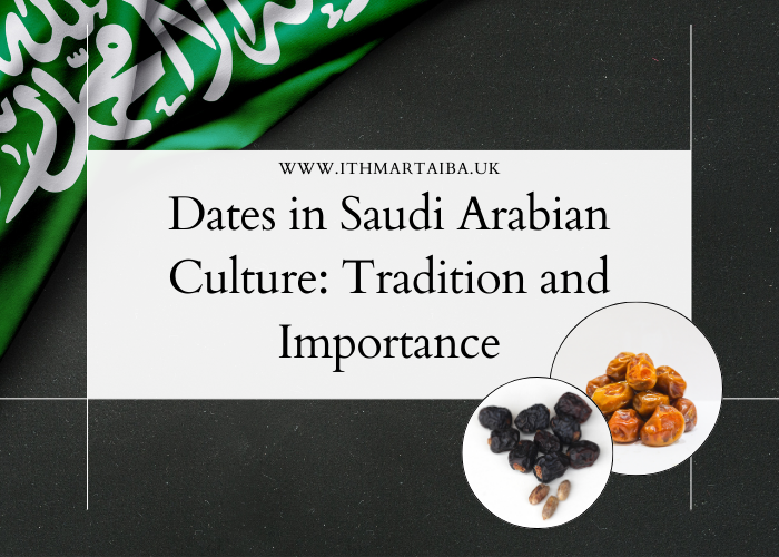 Dates in Saudi Arabian Culture: Tradition and Importance