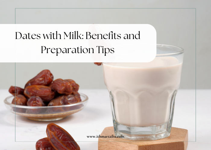 Dates with Milk: Benefits and Preparation Tips