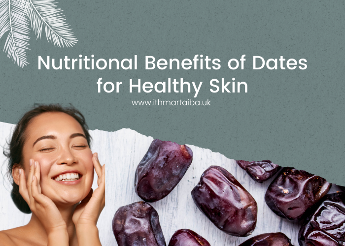 Nutritional Benefits of Dates for Healthy Skin